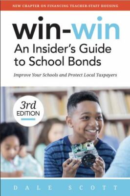 Win-Win: An Insider's Guide to School Bonds, Scott, Dale, New Book
