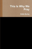 This Is Why We Pray Eddie Burley Taschenbuch Kartoniert / Broschiert Englisch