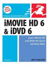 IMovie HD 6 and IDVD 6 for Mac OS X Perfect Jeff, Carlson, Jeff C