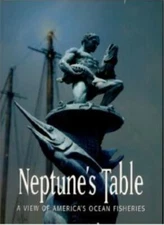 Neptune's table : a view of America's ocean fisheries (SuDoc C 55.2:N 35) [Unkno