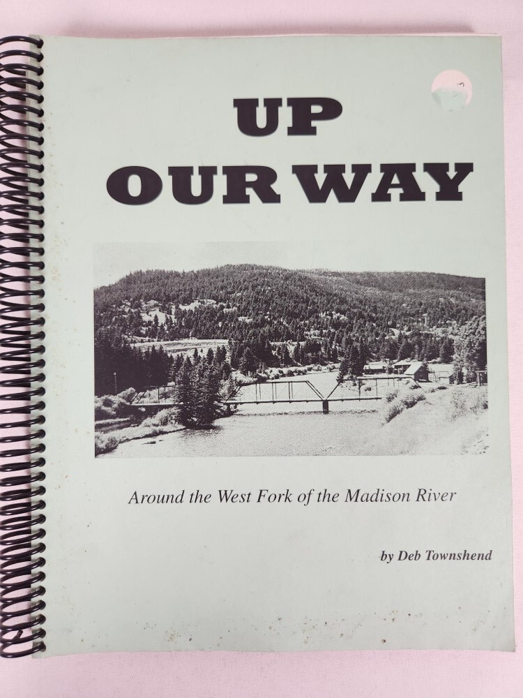 Up Our Way: Around The West Fork Of The Madison River by Deb