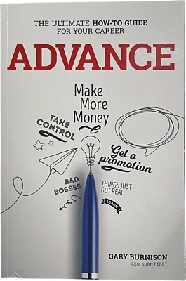 Advance: The Ultimate How-To Guide for Your Career by Gary Burnison: New