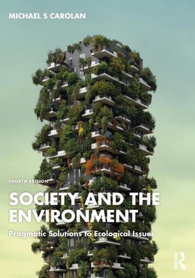 Society and the Environment: Pragmatic Solutions to Ecological Issues by Michael