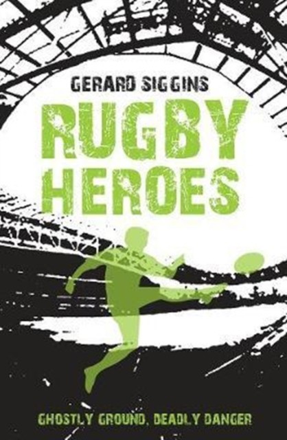Rugby Heroes Ghostly Ground, Deadly Danger by Gerard Siggins (Paperback Book)