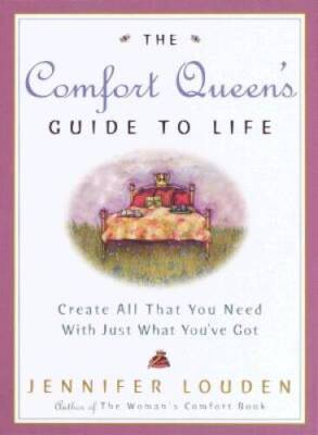The Comfort Queen's Guide to Life: Create All That You Need with Jus - VERY GOOD