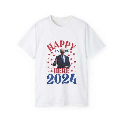 Biden 2024 Happy to be Here T-Shirt