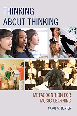 Benton - Thinking about Thinking   Metacognition for Music Learning -  - X555z