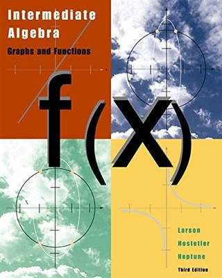 INTERMEDIATE ALGEBRA: GRAPHS AND FUNCTIONS, THIRD EDITION By Ron Larson & Robert