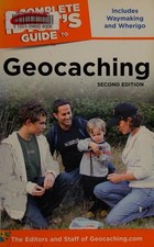 The Complete Idiot's Guide to Geocaching, 2nd Edition by The Editors of Geocachi