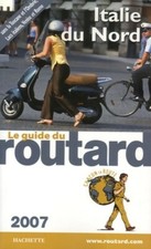 Guide du routard Italie du nord 2007 - Le Routard - V641120