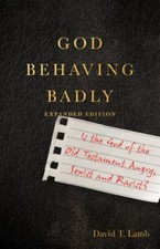 God Behaving Badly: Is the God of the Old Testament Angry, Sexist and Racist? b