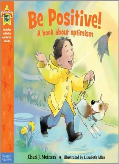 Be Positive! (Being the Best Me): A Book about Optimism By Cheri Meiners, Eliza