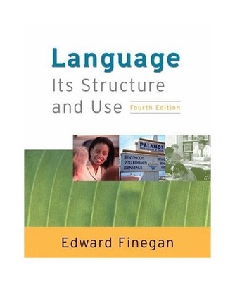 Language: Its Structure and Use: Its Structure and Use, Edward Finegan