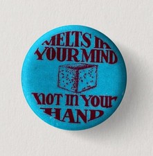 1970s  LSD - Acid - 1.5 Inch Pinback - "Melts in Your Mind Not in Your Hands"