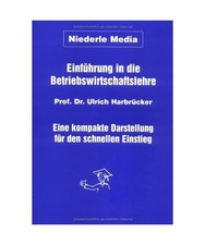 Einführung in die Betriebswirtschaftslehre: Eine kompakte Darstellung für den 