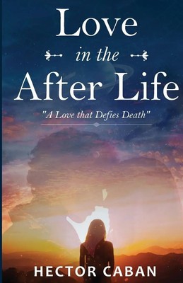 Love in the after life Hector Caban Taschenbuch Englisch 2025 H ector Caban