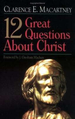 12 Great Questions About Christ by Clarence E. MacArtney