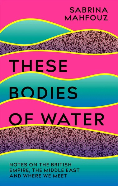 Sabrina Mahfouz | These Bodies Of Water | Taschenbuch | Englisch (2022)-image