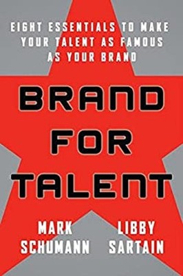 Brand for Talent : Eight Essentials to Make Your Talent as Famous