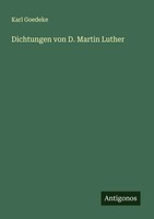 Karl Goedeke | Dichtungen Von D. Martin Luther | Taschenbuch | Deutsch (2025)