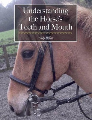 Understanding the Horse`s Teeth and Mouth Peffers Paperback John Wiley & Sons