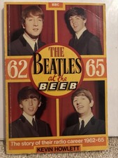 THE BEATLES THE STORY OF THEIR RADIO CAREER, AT THE BEEB By Kevin Howlett Rare!
