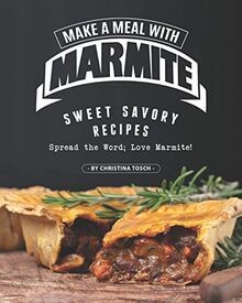 Make a Meal with Marmite: Sweet Savory Recipes   Sp... | Buch | Zustand sehr gut