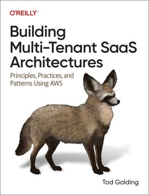 Building Multi-tenant Saas Architectures : Principles, Practices, and Pattern...