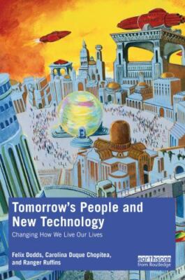 Tomorrow's People and New Technology : Changing How We Live Our Lives, Paperb...
