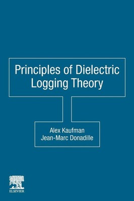 Principles of Dielectric Logging Theory | Alex Kaufman (u. a.) | Taschenbuch