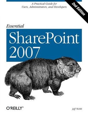 Essential SharePoint 2007 : A Practical Guide for Users, Administ