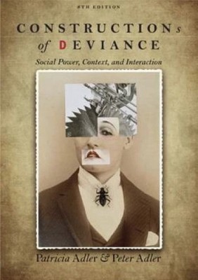 Constructions of Deviance: Social Power, Context, and Interactio