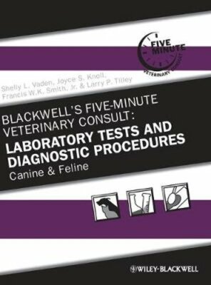 Blackwell's Five-Minute Veterinary Consult: Laboratory Tests and Diagnostic: New