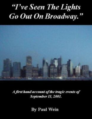 I've Seen the Lights Go Out on Broadway : A Firsthand Account of the Tragic...