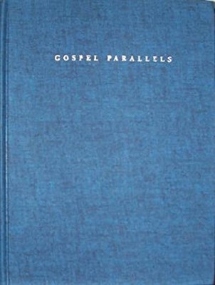 GOSPEL PARALLELS A Synopsis of the First Three Gospels