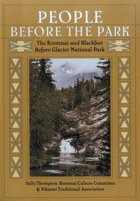 People Before the Park: The Kootenai and Blackfeet before Glacier National P...