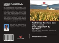 Hammah Noriss Kweku | ProblèMes De Retard Dans Le Processus D'améNagement Du...