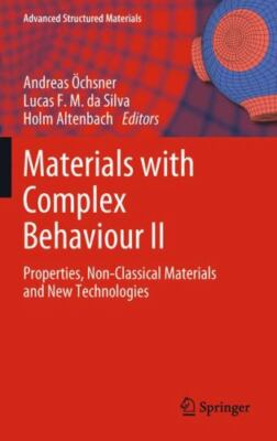 Materials with Complex Behaviour II : Properties, Non-Classical Materials and...