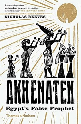 Akhenaten: Egypt's False Prophet by Nicholas Reeves 0500294690 FREE Shipping