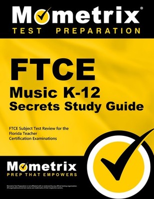 FTCE Music K-12 Secrets Study Guide: FTCE Subject Test Review for the Florid...