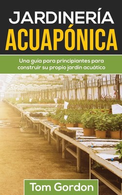 JARDINERÍA ACUAPÓNICA | Tom Gordon | Taschenbuch | Spanisch | 2020
