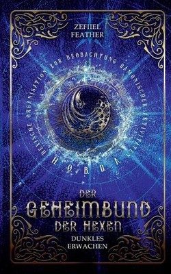Der Geheimbund der Hexen: Dunkles Erwachen by Zefiiel Feather Paperback Book