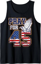 Donald Trump 2024 Supporters Pray for 45 political Tank Top Small, Black