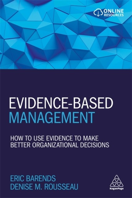 Evidence-Based Management : How To Use Evidence To Make Better Organizational Decisions Eric Barends - Image 4