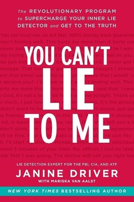You Can't Lie to Me: The Revolutionary Program to Supercharge Your Inner Lie...