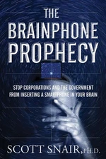 The Brainphone Prophecy: Stop Corporations and the Government from Inserting...