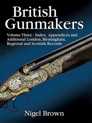 British Gunmakers Volume Three 1st Edition Hardcover by Nigel Brown New Rare