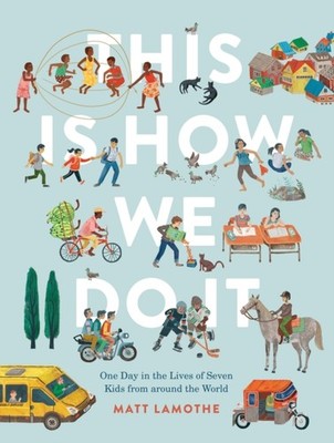 This Is How We Do It: One Day in the Lives of Seven  by Matt Lamothe PAPERBACK