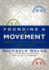Founding a Movement: Women's World Banking, 1... 9781616407179 by Michaela Walsh