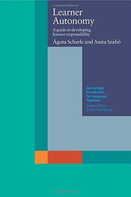 Learner Autonomy: A Guide to Developing Learner Responsibility (Cambridge Handbo